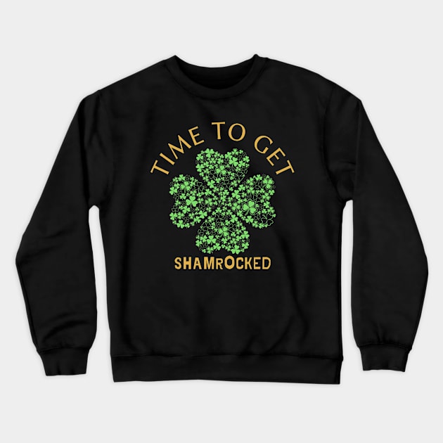 Time To Get Shamrocked Funny St Patrick's Day Crewneck Sweatshirt by Carantined Chao$